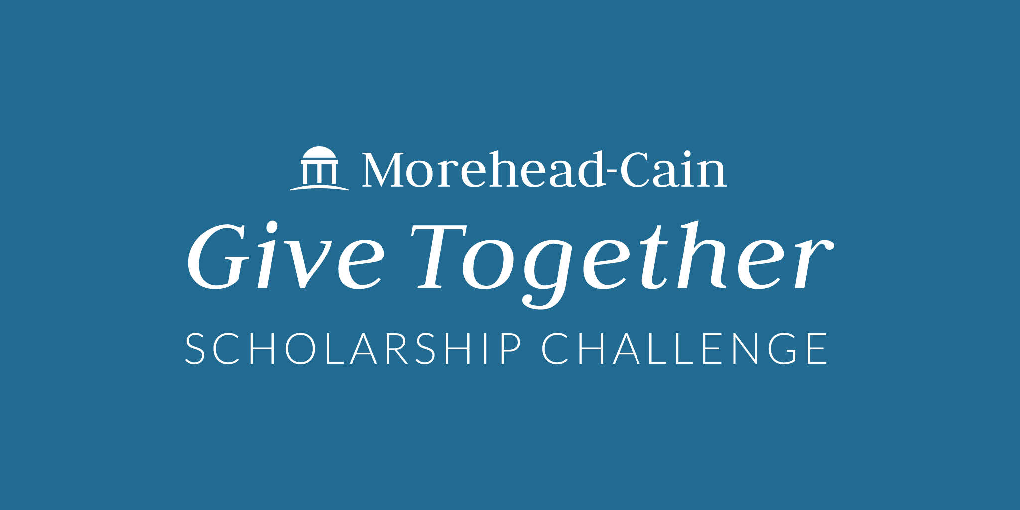 Graphic with Morehead-Cain’s logo and the text: “Give Together Scholarship Challenge”